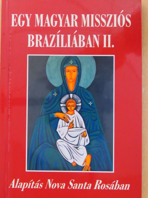 Magyar Szervác OSB - Egy magyar missziós Brazíliában II. [antikvár]