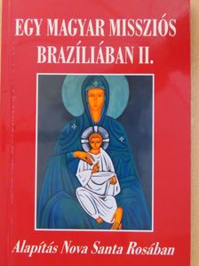 Magyar Szervác OSB - Egy magyar missziós Brazíliában II. [antikvár]