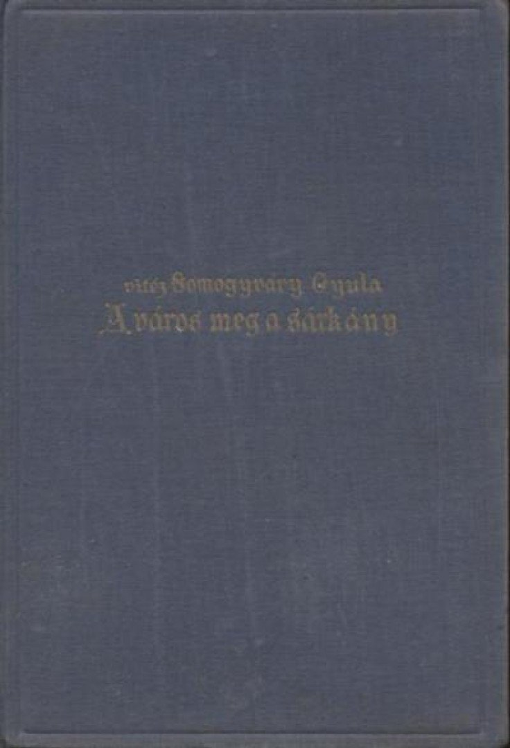 Somogyváry Gyula - A város meg a sárkány [antikvár]