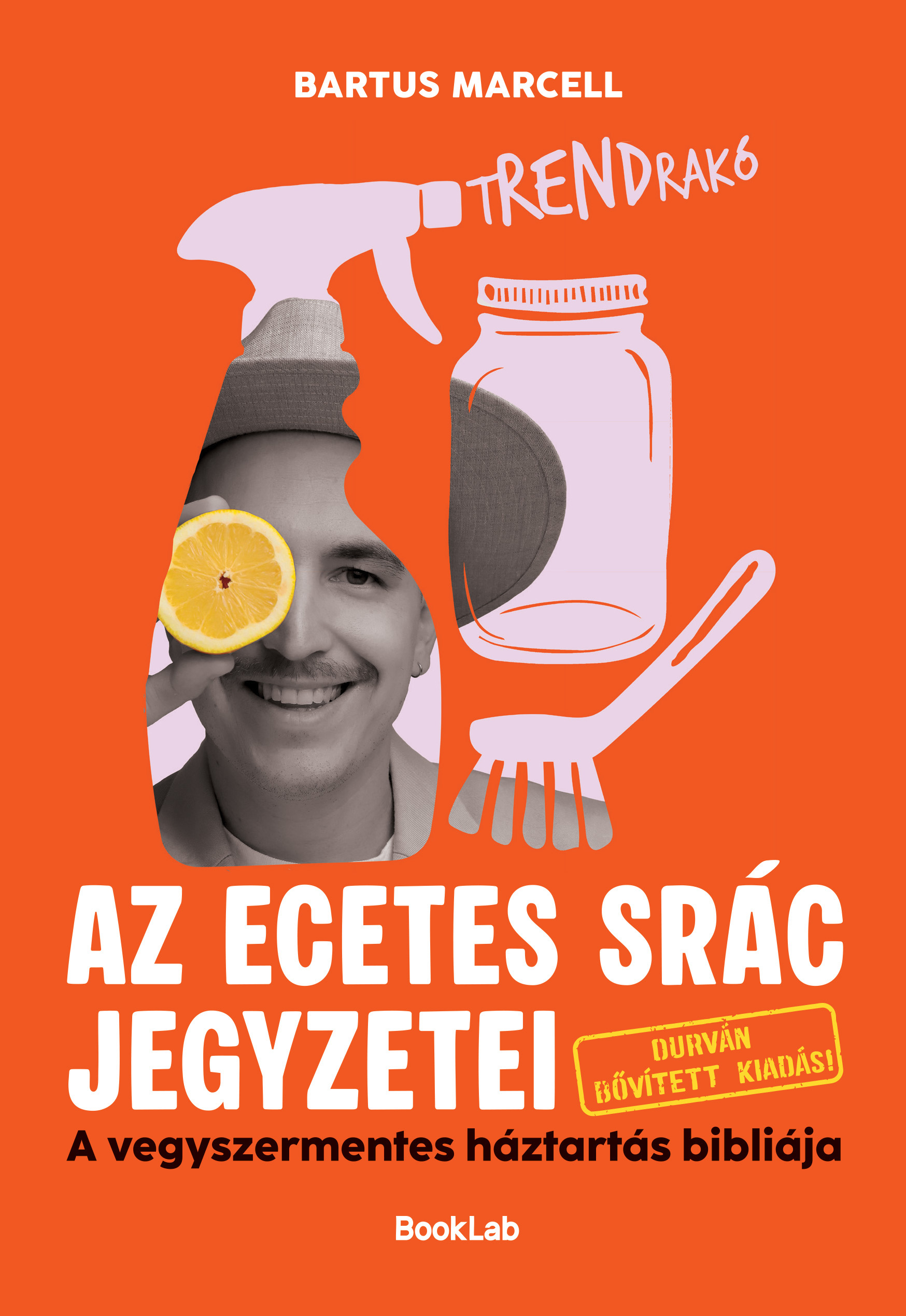 Bartus Marcell - tRENDrakó - Az ecetes srác jegyzetei - Durván bővített kiadás