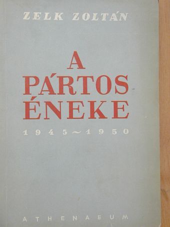 Zelk Zoltán - A pártos éneke [antikvár]