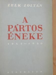 Zelk Zoltán - A pártos éneke [antikvár]