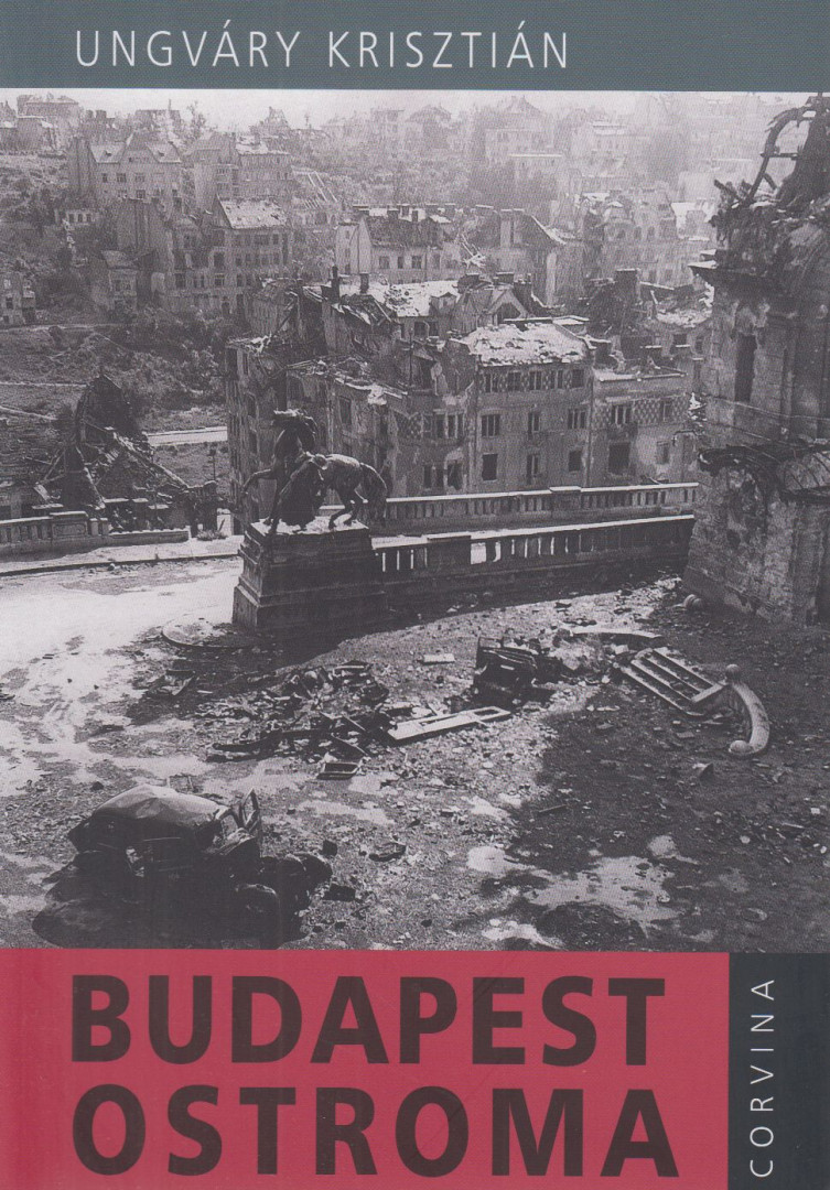 UNGVÁRY KRISZTIÁN - Budapest ostroma (dedikált) [antikvár]