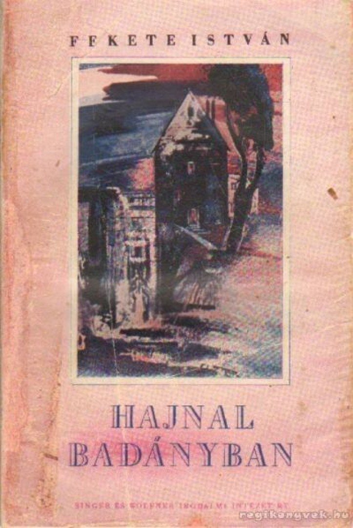 Fekete István - Hajnal Badányban [antikvár]