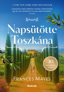 Frances Mayes - Napsütötte Toszkána
