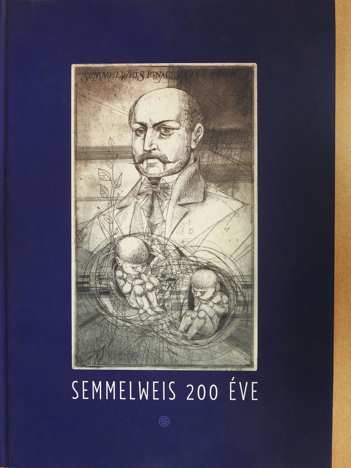 Semmelweis 200 éve (dedikált példány) [antikvár]