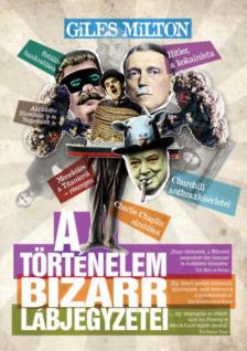 Giles Milton - A történelem bizarr lábjegyzetei [antikvár]