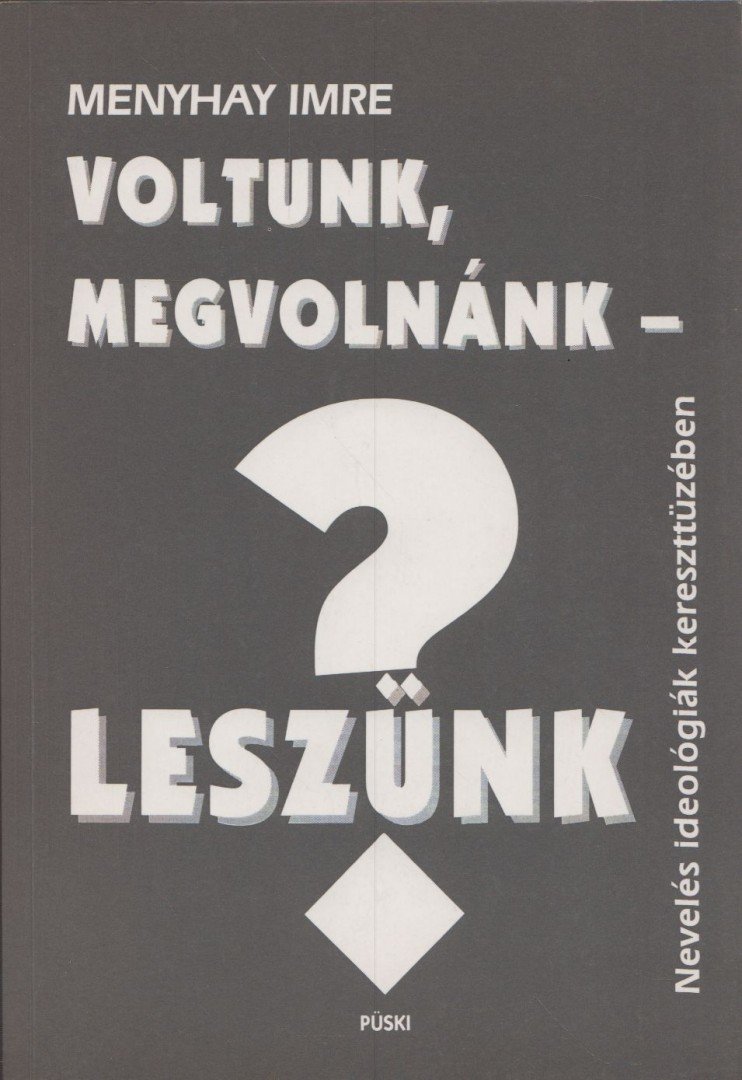 Menyhay Imre - Voltunk, megvolnánk - leszünk? [antikvár]