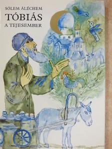 Sólem Aléchem - Tóbiás, a tejesember [antikvár]