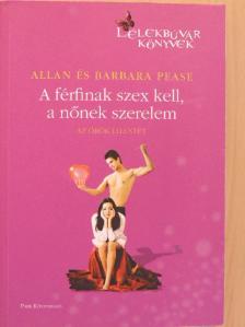 Allan Pease - A férfinak szex kell, a nőnek szerelem [antikvár]