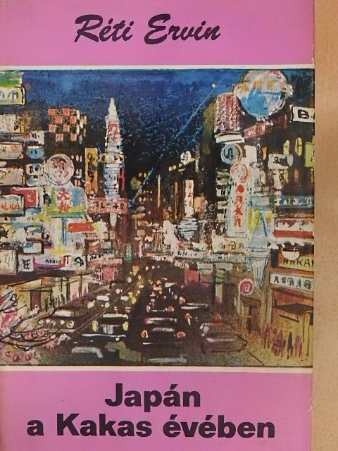 Réti Ervin - Japán a Kakas évében [antikvár]