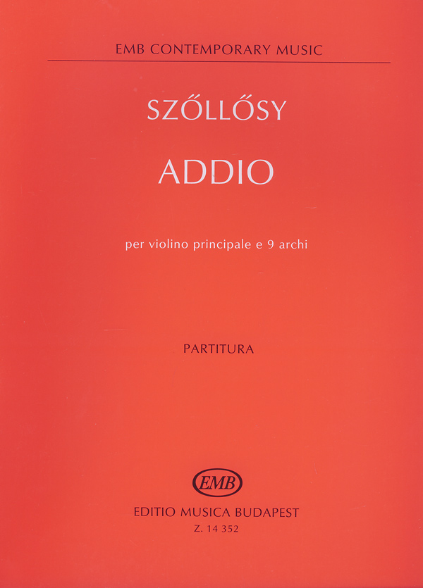 SZŐLLŐSY ANDRÁS - ADDIO PER VIOLINO PRINCIPALE E 9 ARCHI, PARTITURA