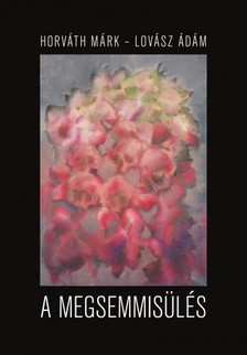 Horváth Márk, Lovász Ádám - A megsemmisülés [eKönyv: epub, mobi]
