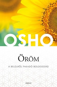 OSHO - Öröm - A belülről fakadó boldogság [eKönyv: epub, mobi]