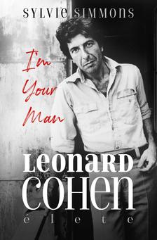 Sylvie Simmons - I&apos;m Your Man - Leonard Cohen élete