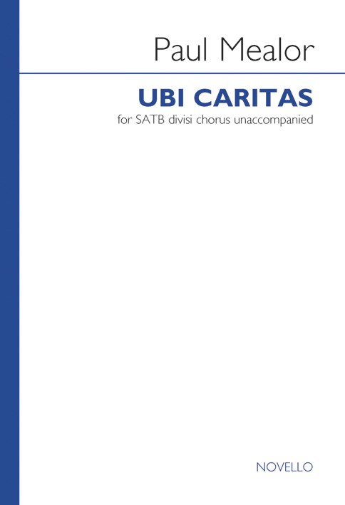 MEALOR, PAUL - UBI CARITAS FOR SATB DIVISI CHORUS UNACCOMPANIED