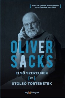 Oliver Sacks - Első szerelmek és utolsó történetek [eKönyv: epub, mobi]