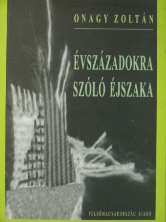 Onagy Zoltán - Évszázadokra szóló éjszaka [antikvár]