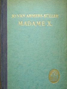 Jo van Ammers-Küller - Madame X. [antikvár]