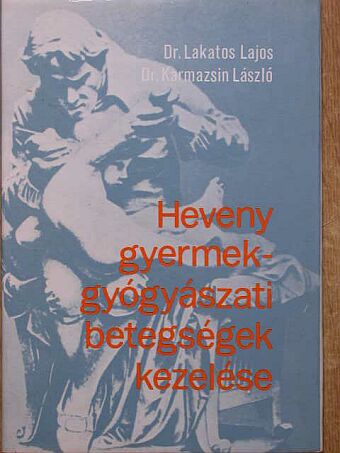 Dr. Karmazsin László - Heveny gyermekgyógyászati betegségek kezelése [antikvár]