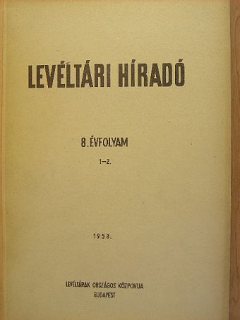 Balázs Péter - Levéltári Híradó 1958. január-július [antikvár]