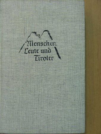 Karl Springenschmid - Menschen, Leute und Tiroler [antikvár]