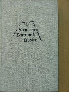 Karl Springenschmid - Menschen, Leute und Tiroler [antikvár]
