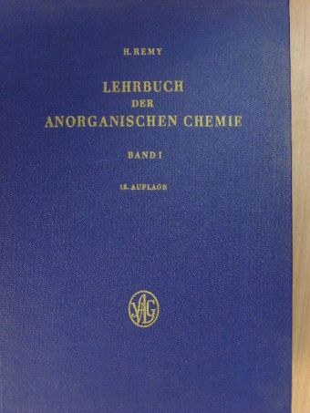 Dr. Heinrich Remy - Lehrbuch der Anorganischen Chemie 1. [antikvár]