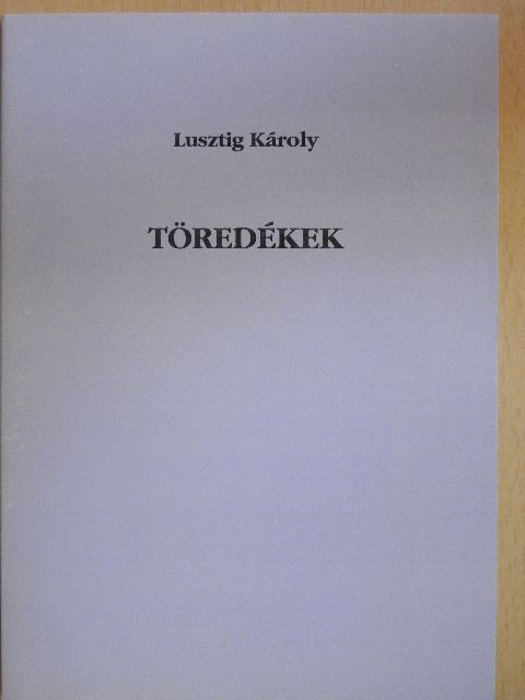 Lusztig Károly - Töredékek [antikvár]