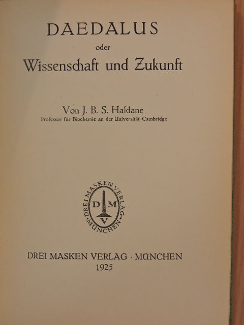 J. B. S. Haldane - Daedalus oder Wissenschaft und Zukunft [antikvár]