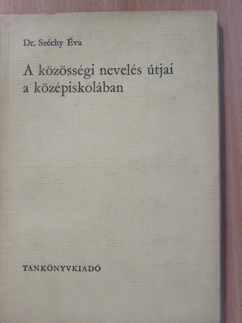 Dr. Széchy Éva - A közösségi nevelés útjai a középiskolában (dedikált példány) [antikvár]