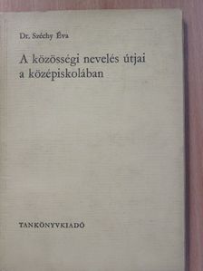 Dr. Széchy Éva - A közösségi nevelés útjai a középiskolában (dedikált példány) [antikvár]