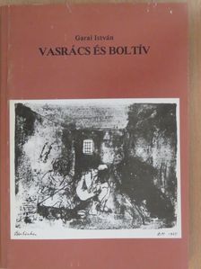 Garai István - Vasrács és boltív (dedikált példány) [antikvár]