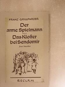 Franz Grillparzer - Der arme Spielmann/Das Kloster bei Sendomir [antikvár]