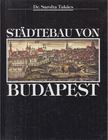 Dr. Takács Sarolta - Städtebau von Budapest [antikvár]