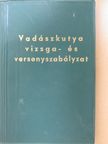 Farkasházi Miklós - Vadászkutya vizsga- és versenyszabályzat [antikvár]