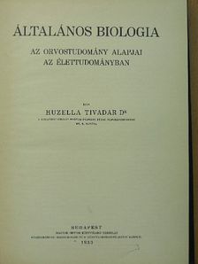 Dr. Huzella Tivadar - Általános biologia [antikvár]