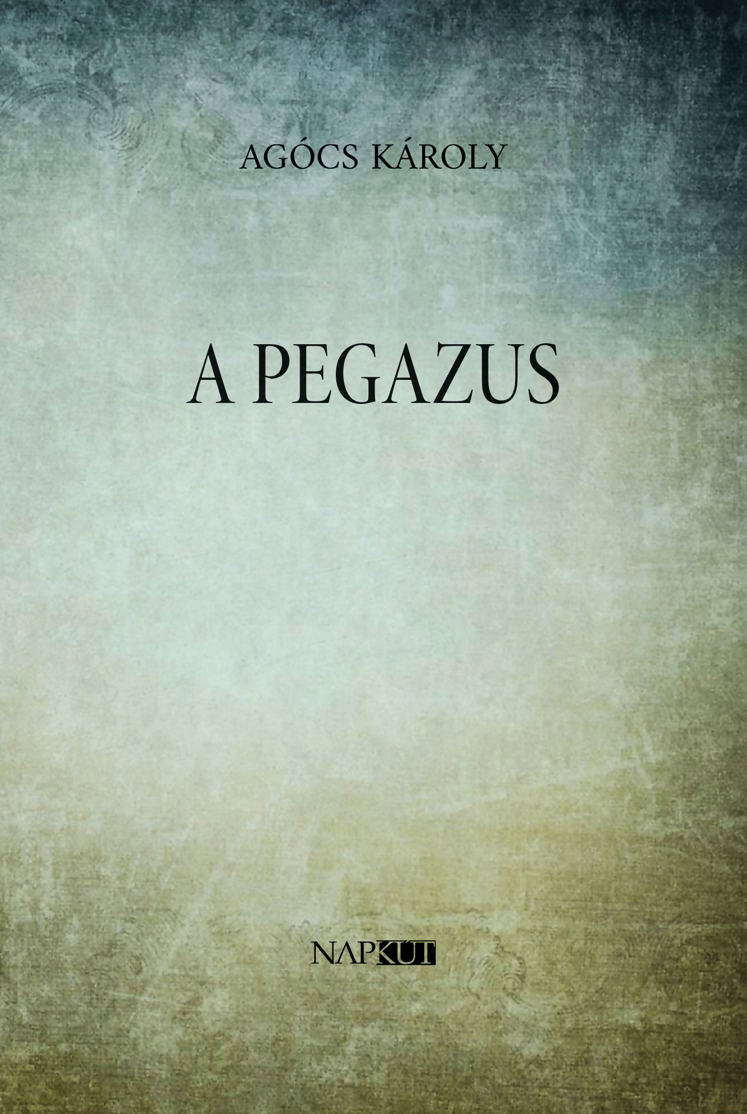 AGÓCS KÁROLY - A Pegazus [eKönyv: epub, mobi]