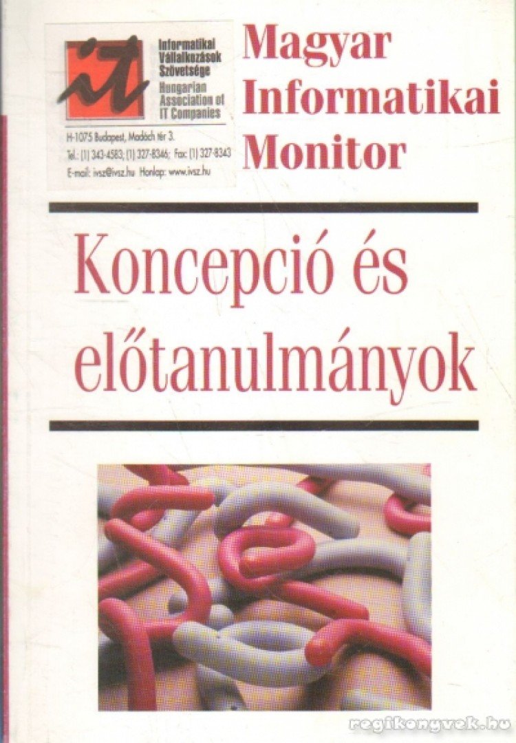 Kolossa Tamás (szerk.) - Magat Informatikai Monitor I. kötet - Koncepció és előtanulmányok [antikvár]