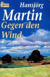 MARTIN, HANSJÖRG - Gegen den Wind [antikvár]