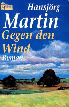 MARTIN, HANSJÖRG - Gegen den Wind [antikvár]