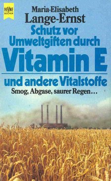 LANGE-ERNST, MARIA-ELISABETH - Schutz vor Umweltgiften durch Vitamin E und andere Vitalstoffe [antikvár]