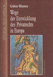 Hamza Gábor - Wege der Entwicklung des Privatrechts in Europa (dedikált) [antikvár]