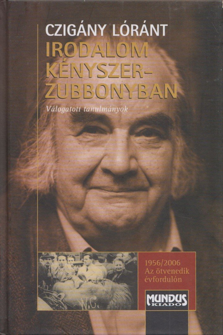 Czigány Lóránt - Irodalom kényszerzubbonyban [antikvár]