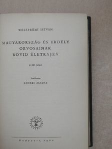 Weszprémi István - Magyarország és Erdély orvosainak rövid életrajza I. [antikvár]