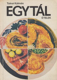 Tolnai Kálmán - Egytál ételek [antikvár]