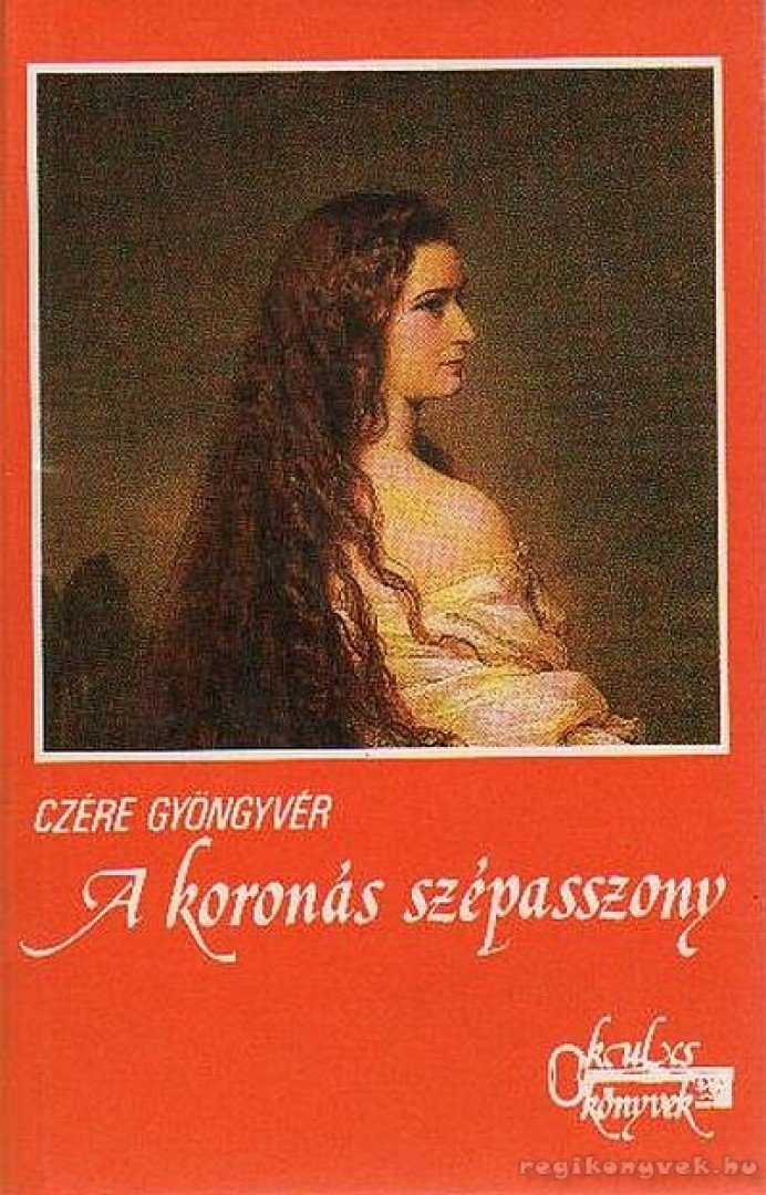 CZÉRE GYÖNGYVÉR - A koronás szépasszony [antikvár]