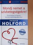 Patrick Holford - Mondj nemet a szívbetegségekre! [antikvár]
