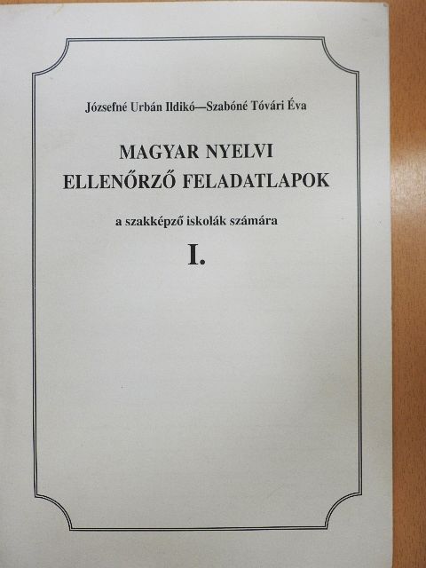 Józsefné Urbán Ildikó - Magyar nyelvi ellenőrző feladatlapok I. [antikvár]