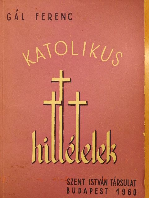 Dr. Gál Ferenc - Katolikus hittételek [antikvár]